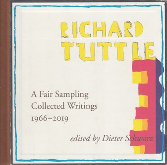 RICHARD TUTTLE. A Fair Sampling. Collected Writings 1966 - 2019