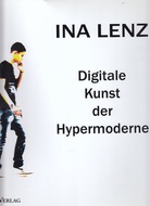 Ina Lenz. Digitale Kunst der Hypermoderne.