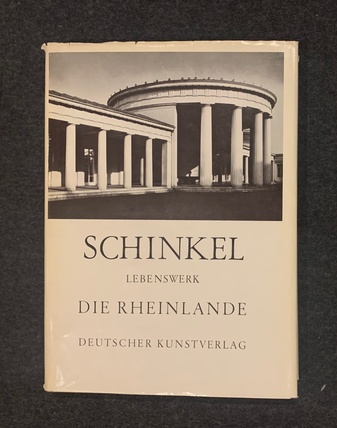 KARL FRIEDRICH SCHINKEL. DIE RHEINLANDE. Unter Verwendung des von Ehler W. Grashoff gesammelten Materials (Karl Friedrich Schinkel Lebenswerk)