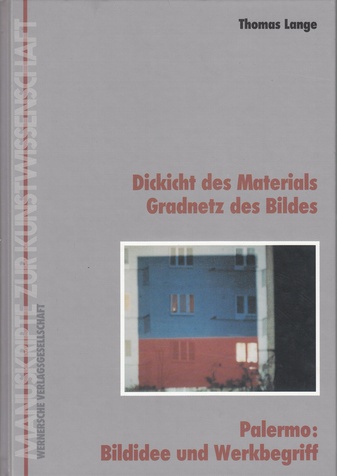 Dickicht des Materials/ Gradnetz des Bildes. Palermo: Bildidee und Werkbegriff