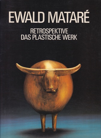 EWALD MATARE. RETROSPEKTIVE. DAS PLASTISCHE WERK