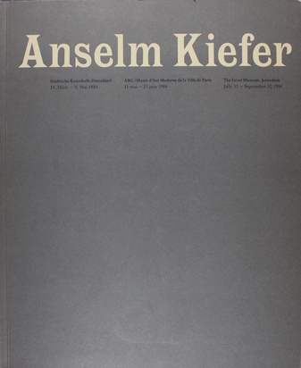 Anselm Kiefer. Städtische Kunsthalle Düsseldorf, 24. März - 5. Mai 1984; ARC/Musee d' Art Moderne de la Ville de Paris, 11 mai-21 juin 1984; The Israel Museum, Jerusalem, July 31-September 30 1984  [mit Beigabe: Zeitungsartikel]