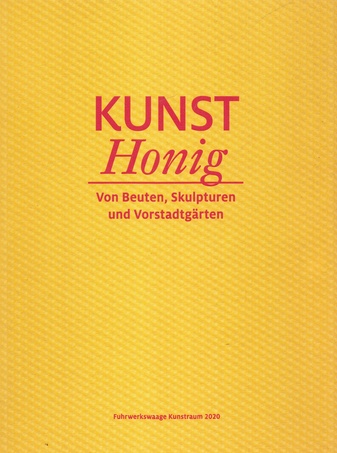 KUNSTHonig. Von Beuten, Skulpturen und Vorstadtgärten