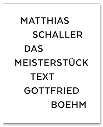 MATTHIAS SCHALLER. DAS MEISTERSTÜCK. TEXT: GOTTFRIED BOEHM