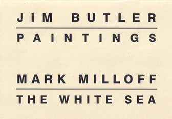 JIM BUTLER. PAINTINGS/ MARK MILLOFF. THE WHITE SEA [Widmungsexemplar]