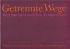 Getrennte Wege. Begegnungen zwischen Zeitgenossen. Die Malerei von Sigrid Kopfermann und Peter Royen 