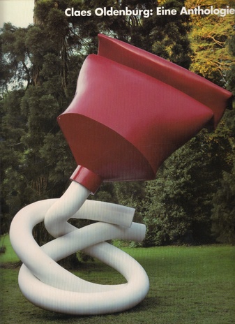 Claes Oldenburg: Eine Anthologie.