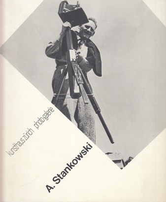 A. Stankowski. Eine Auswahl von Photographien 1927 - 1939/1954 für die Ausstellung der Stiftung für Photographie