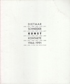 DIETMAR SCHNEIDER. KUNST KONTAKTE 1966 - 1991