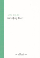 JOEL FISHER. Ears of my Heart. carte blanche # 10