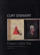 Curt Stenvert. Frauen - Liebe  - Tod