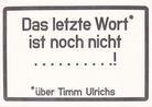 Das letzte Wort* ist noch nicht ..........! *über Timm Ulrichs [Einladungskarte/ invitation card]