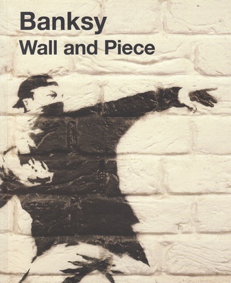 Banksy. Wall and Piece