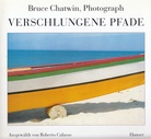 Bruce Chatwin, Photograph. VERSCHLUNGENE PFADE