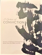 A Gesture of CONVICTION. Women of Abstract Expressionism/ Works from the 1950s and 60s