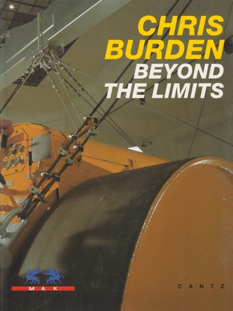 CHRIS BURDEN. BEYOND THE LIMITS / JENSEITS DER GRENZEN