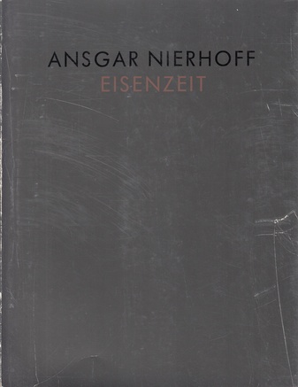 ANSGAR NIERHOFF. EISENZEIT [signiert]