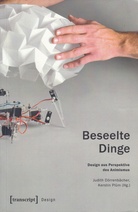 Judith Dörrenbächer, Kerstin Plüm (Hg.). Beseelte Dinge. Design aus Perspektive des Animismus