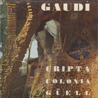 CRIPTA de la COLONIA GÜEL de A. GAUDÍ