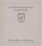 Erfreuliche Klasse Kippenberger: Worm Works