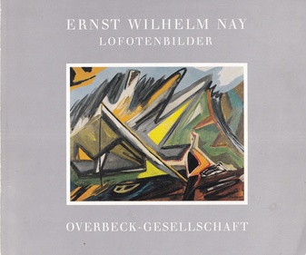 ERNST WILHELM NAY. LOFOTENBILDER - zu Ehren von Carl Georg Heise (1890-1979)