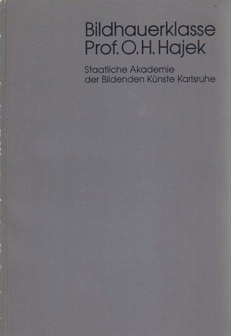 Bildhauerklasse Prof. O. H. Hajek. Ausstellung Staatliche Akademie der Bildenden Künste Karlsruhe