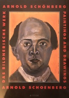 Arnold Schönberg. Das Bildnerische Werk/ Paintings and Drawings