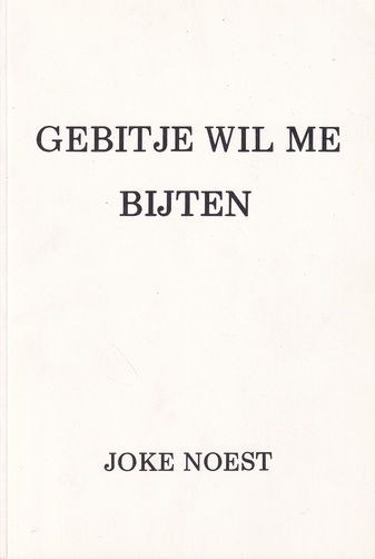 JOKE NOEST. GEBITJE WIL ME BIJTEN. teksten en tekeningen