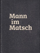 Thomas Schütte. Mann im Matsch