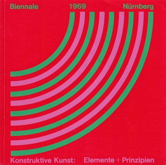 Biennale Nürnberg 1969. Konstruktive Kunst:  Elemente + Prinzipien.