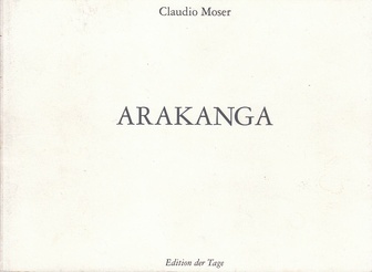 Claudio Moser. ARAKANGA. Ein Roman