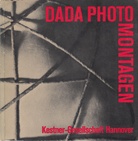 Dada. Photographie und Photocollage [DADA PHOTOMONTAGEN. 6. Juni bis 5. August 1979, Kestner-Gesellschaft Hannover, Katalog 3/1979