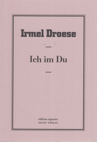 Irmel Droese. Ich im Du. edition separee # 15