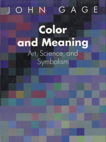 John Gage: Color and Meaning. Art, Science, and Symbolism