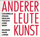 ANDERER LEUTE KUNST. Ernst Caramelle/ Tony Cragg/ Richard Deacon/ Katharina Fritsch/ Andrew Lord/ Franz West