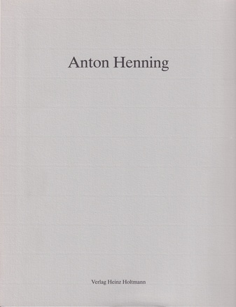 ANTON HENNING [Galerie und Verlag Heinz Holtmann, Köln]