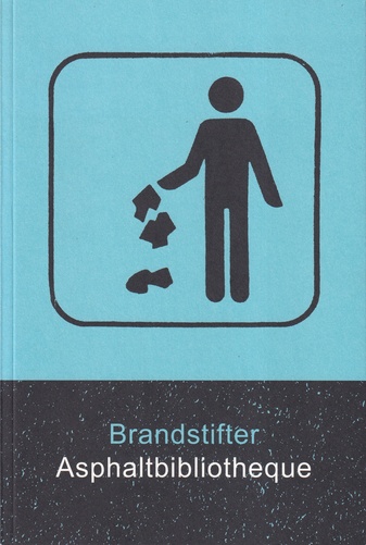 Brandstifter. Asphaltbibliotheque