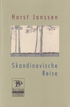 Horst Janssen. Skandinavische Reise. Ein Skizzenbuch, ein Tagebuch und sechs Briefe an Joachim Fest.