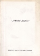 GOTTHARD GRAUBNER. Bahnhof Rolandseck, Ausstellung vom 30. September bis 31. Dezember 1980