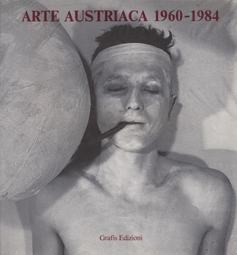 ARTE AUSTRIACA 1960-1984. a cura di Peter Weiermaier