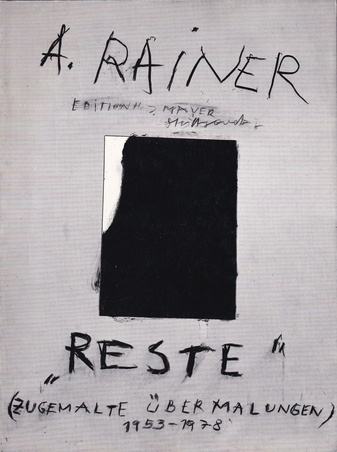 ARNULF RAINER. Reste (Zugemalte Übermalungen 1954 - 1978)/ Remnants (painted-over overpaintings 1954 - 78)