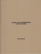 ED RUSCHA. LEAVE ANY INFORMATION AT THE SIGNAL. WRITINGS, INTERVIEWS, BITS, PAGES 