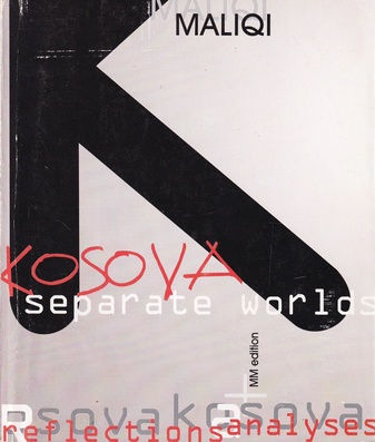 Shkëlzen Maliqi. Kosova: Separate Worlds. Reflections and Analyses 1998