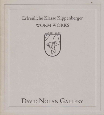 Erfreuliche Klasse Kippenberger: Worm Works