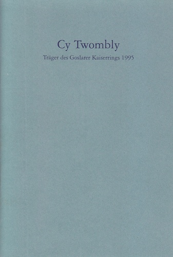 Cy Twombly. Träger des Goslarer Kaiserrings 1995