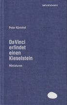 Peter Kümmel: Da Vinci erfindet einen Kieselstein. Miniaturen