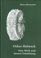 Marco Bertazzoni: Oskar Holweck. Sein Werk und dessen Entstehung