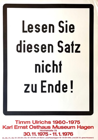 Timm Ulrichs 1960-1975. [LESEN SIE DIESEN SATZ NICHT ZU ENDE!]. Karl Ernst Osthaus Museum Hagen, 30.11.1975 - 11.1.1976 [Plakat/ Poster]