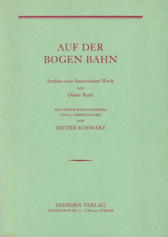 AUF DER BOGEN BAHN. Studien zum literarischen Werk von Dieter Roth