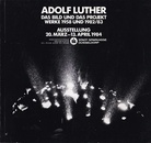 ADOLF LUTHER. DAS BILD UND DAS PROJEKT - WERKE 1958 UND 1982/ 83